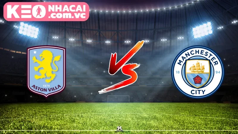 Tổng quan góc nhìn toàn cảnh trận đấu Aston Villa vs Manchester City