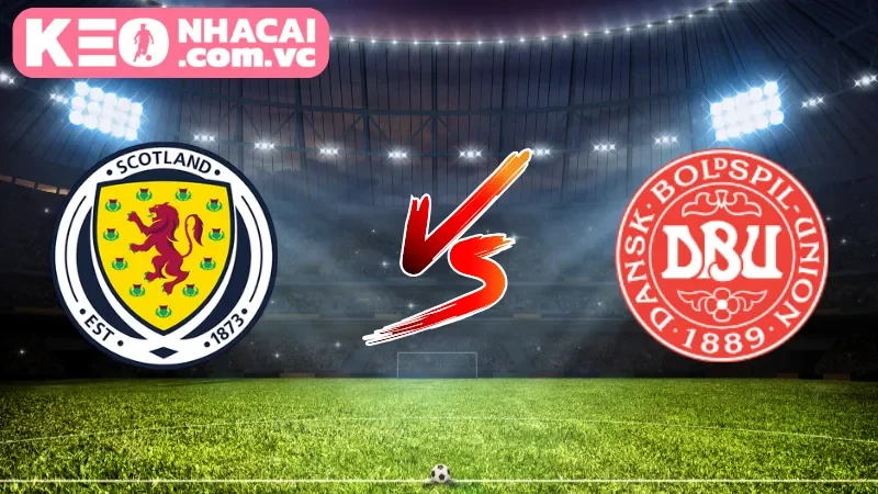 Cái nhìn tổng quan nhất về trận cầu Scotland vs Denmark